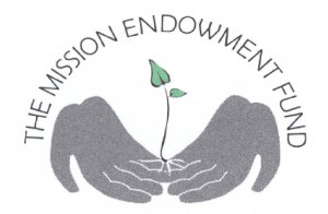 The Mission Endowment Fund [Image description: Two hands, palms up, fingers touching, cup a growing seedling with two small leaves. Across the top, the words "The Mission Endowment Fund