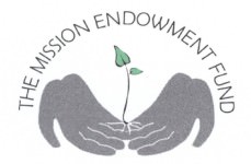 The Mission Endowment Fund [Image description: Two hands, palms up, fingers touching, cup a growing seedling with two small leaves. Across the top, the words "The Mission Endowment Fund