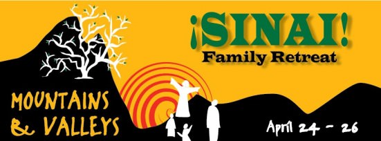 ¡SINAI! Family Retreat: Mountains / Valleys, April 24-26, 2015