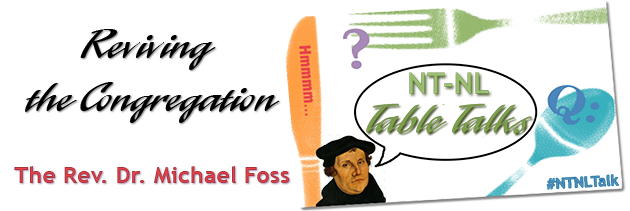 NT-NL Table Talk: Reviving the Congregation with the Rev. Dr. Michael Foss