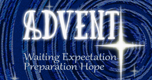 Advent: waiting. expectation, preparation, hope