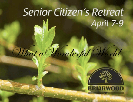 Senior Citizens' Retreat, April 7-9, 2015: What a Wonderful World
